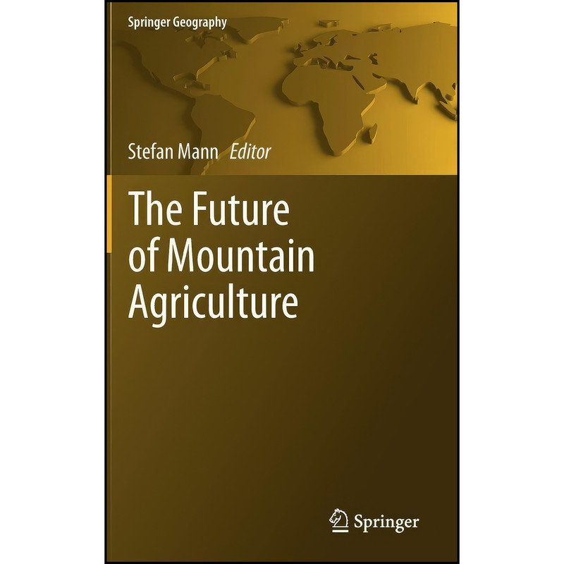کتاب The Future of Mountain Agriculture  اثر Stefan Mann انتشارات Springer