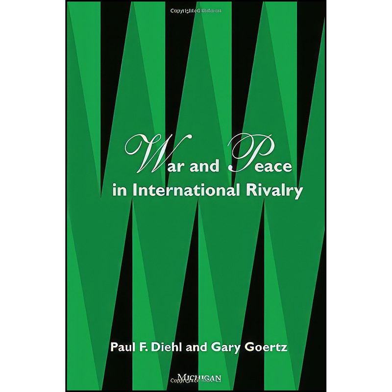 کتاب War and Peace in International Rivalry اثر Paul Diehl and Gary Goertz انتشارات University of Michigan Press