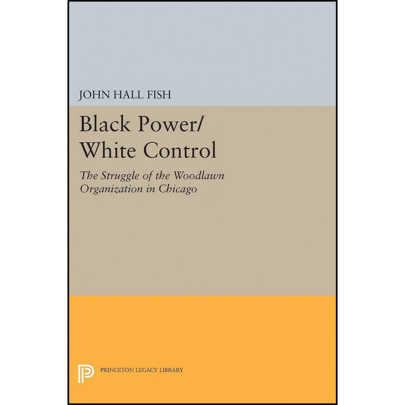 کتاب Black Power/White Control اثر John Hall Fish انتشارات Princeton University Press