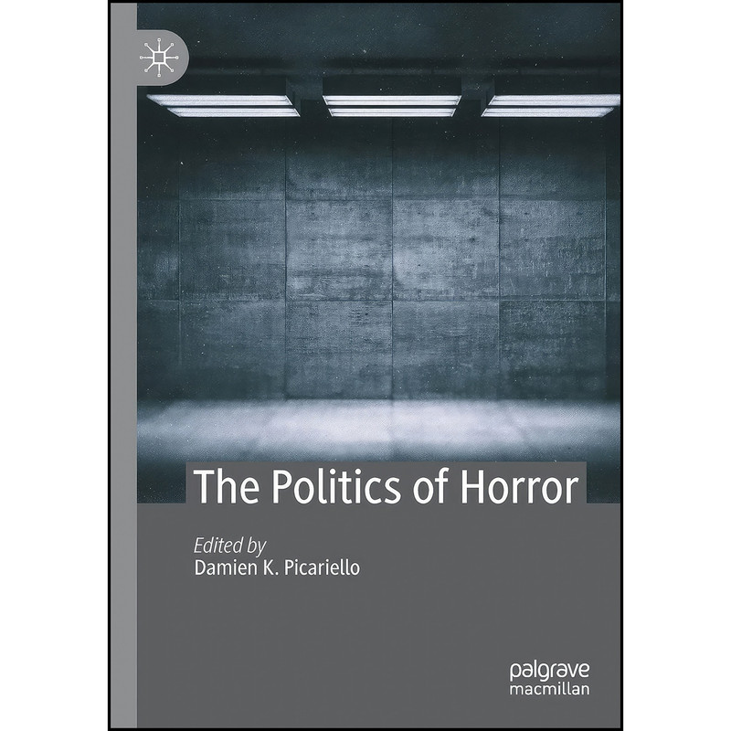 کتاب The Politics of Horror اثر Damien K. Picariello انتشارات تازه ها
