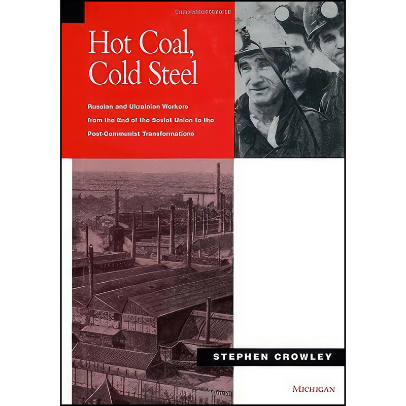کتاب Hot Coal, Cold Steel اثر Stephen Crowley انتشارات University of Michigan Press