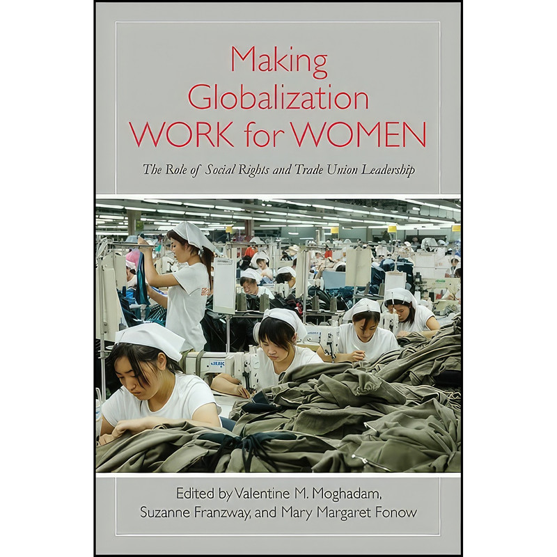 کتاب Making Globalization Work for Women اثر جمعي از نويسندگان انتشارات SUNY Press