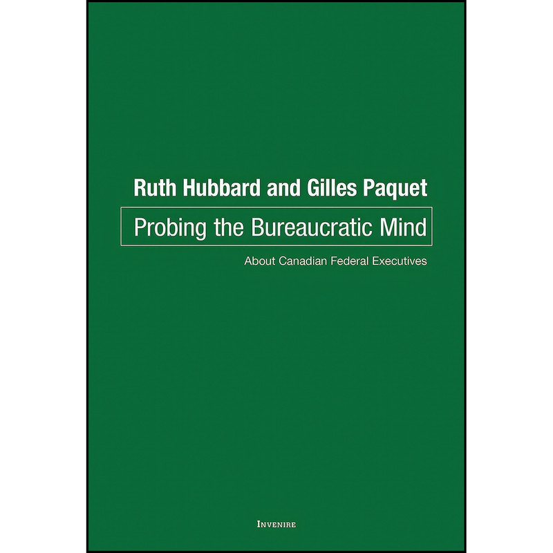 کتاب Probing the bureaucratic mind اثر Gilles Paquet and Ruth Hubbard انتشارات Invenire