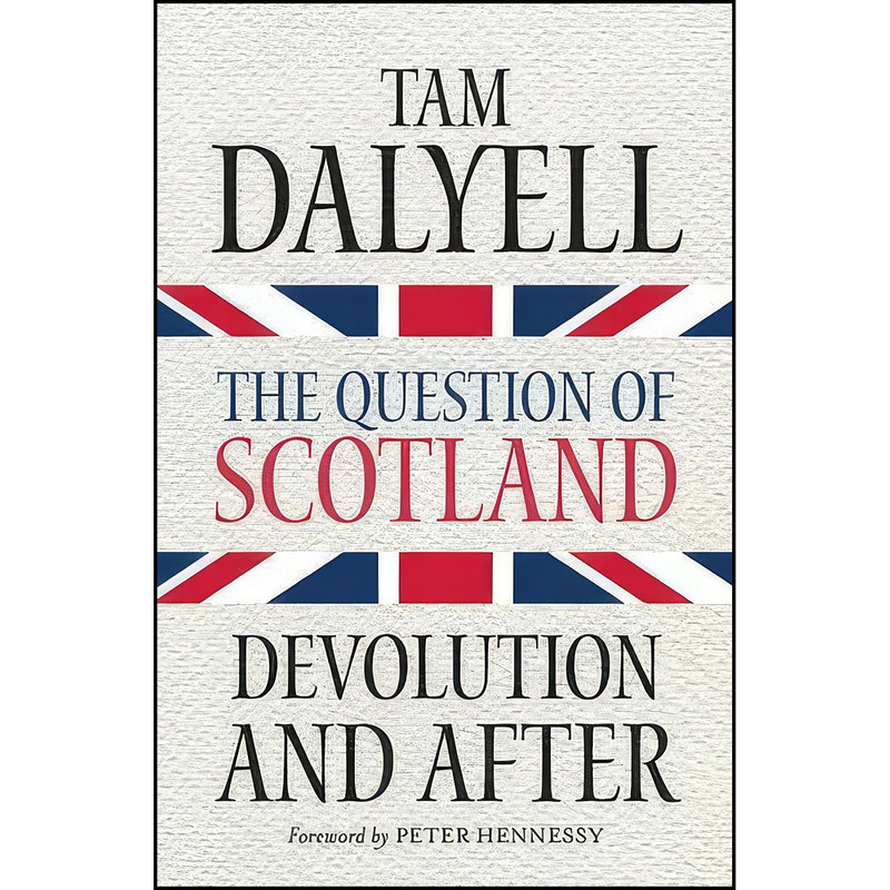 کتاب The Question of Scotland اثر Tam Dalyell انتشارات Birlinn