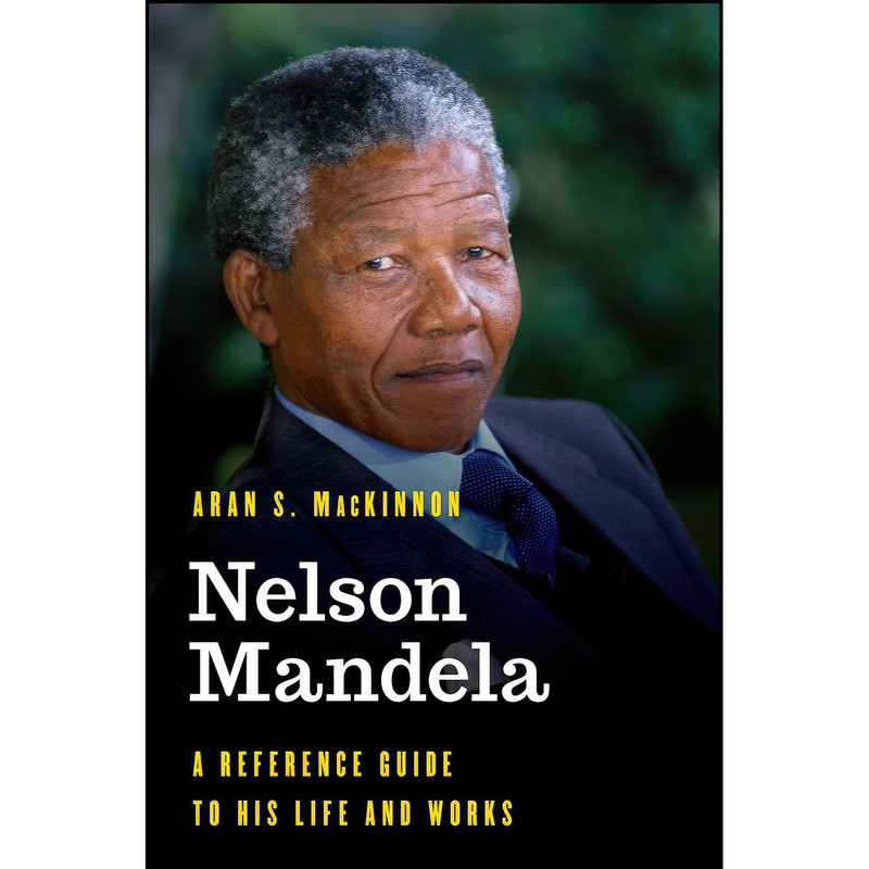 کتاب Nelson Mandela اثر Aran S. MacKinnon انتشارات Rowman & Littlefield Publishers