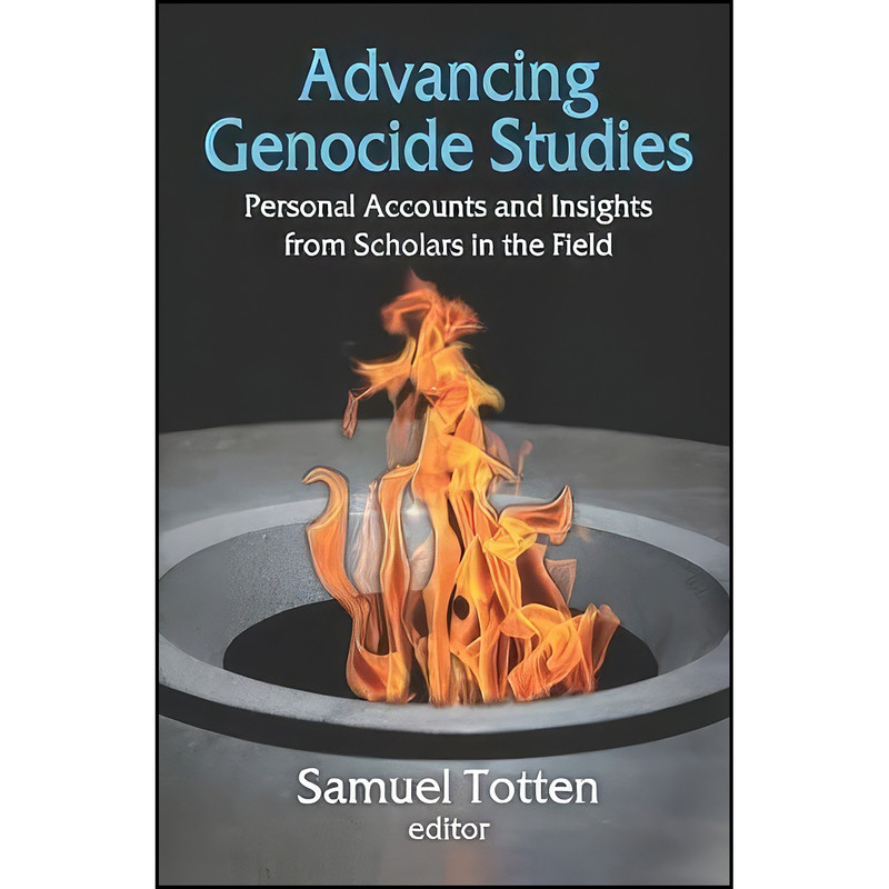 کتاب Advancing Genocide Studies اثر Samuel Totten انتشارات Routledge