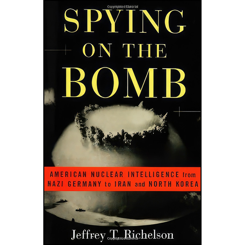 کتاب Spying on the Bomb اثر Jeffrey T. Richelson انتشارات W. W. Norton