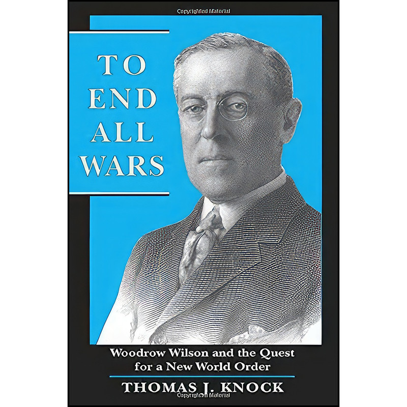 کتاب To End All Wars اثر Thomas J. Knock انتشارات تازه ها