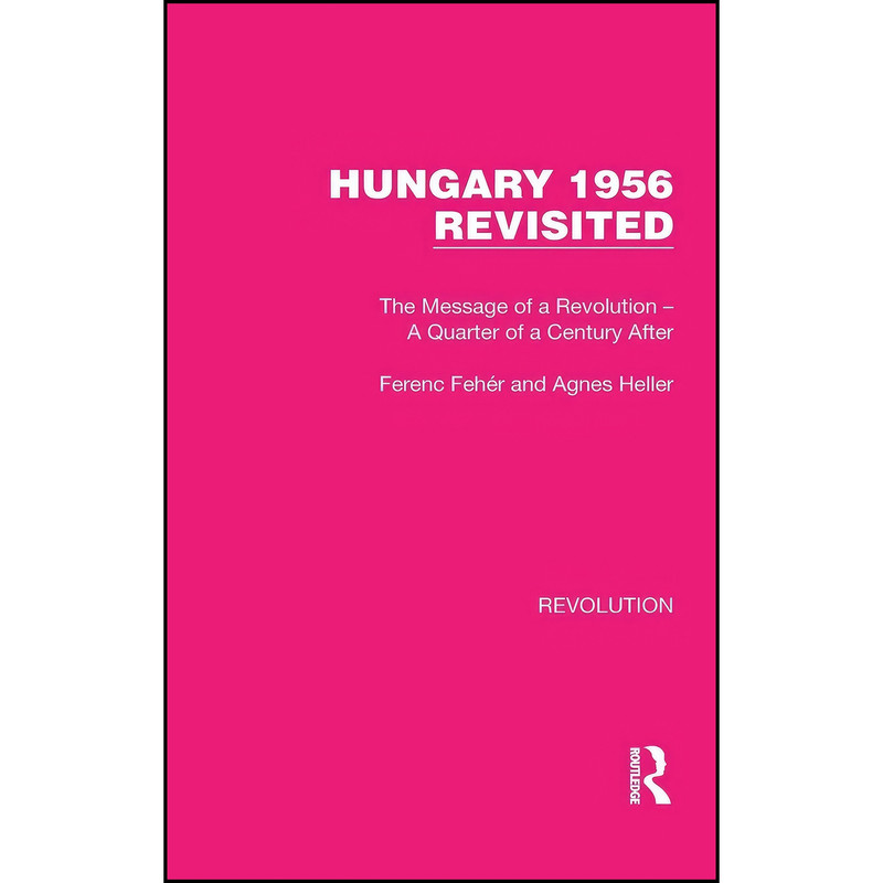 کتاب Hungary 1956 Revisited Hungary 1956 Revisited  اثر جمعي از نويسندگان انتشارات Routledge