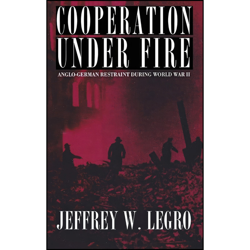 کتاب Cooperation under Fire اثر Jeffrey Legro انتشارات Cornell University Press
