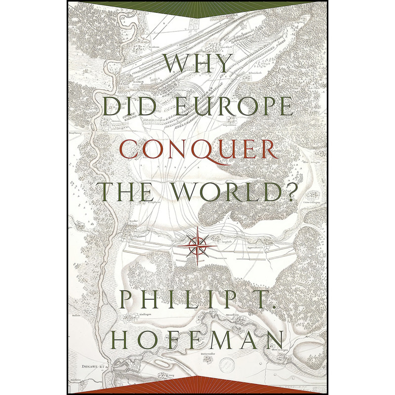 کتاب Why Did Europe Conquer the World اثر Philip T. Hoffman انتشارات Princeton University Press