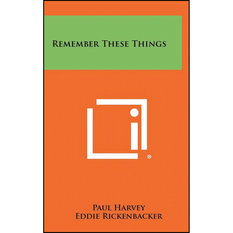 کتاب Remember These Things اثر جمعي از نويسندگان انتشارات Literary Licensing, LLC