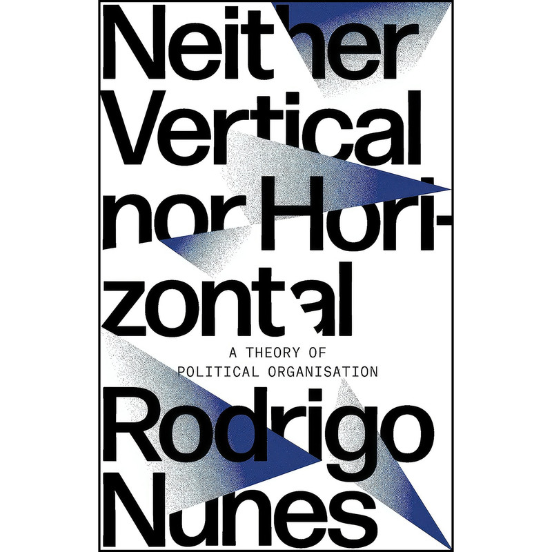 کتاب Neither Vertical Nor Horizontal اثر Rodrigo Nunes انتشارات Verso