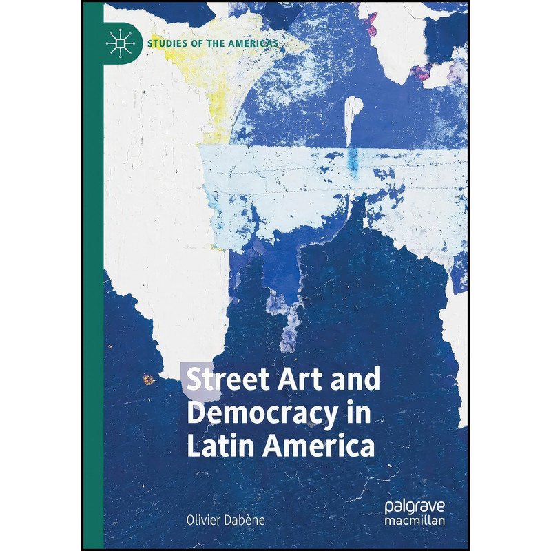 کتاب Street Art and Democracy in Latin America  اثر Olivier Dabene انتشارات تازه ها