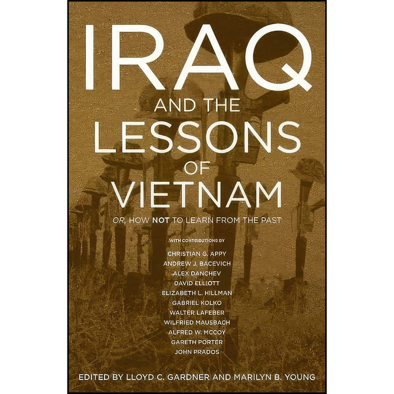 کتاب Iraq and the Lessons of Vietnam اثر جمعي از نويسندگان انتشارات The New Press