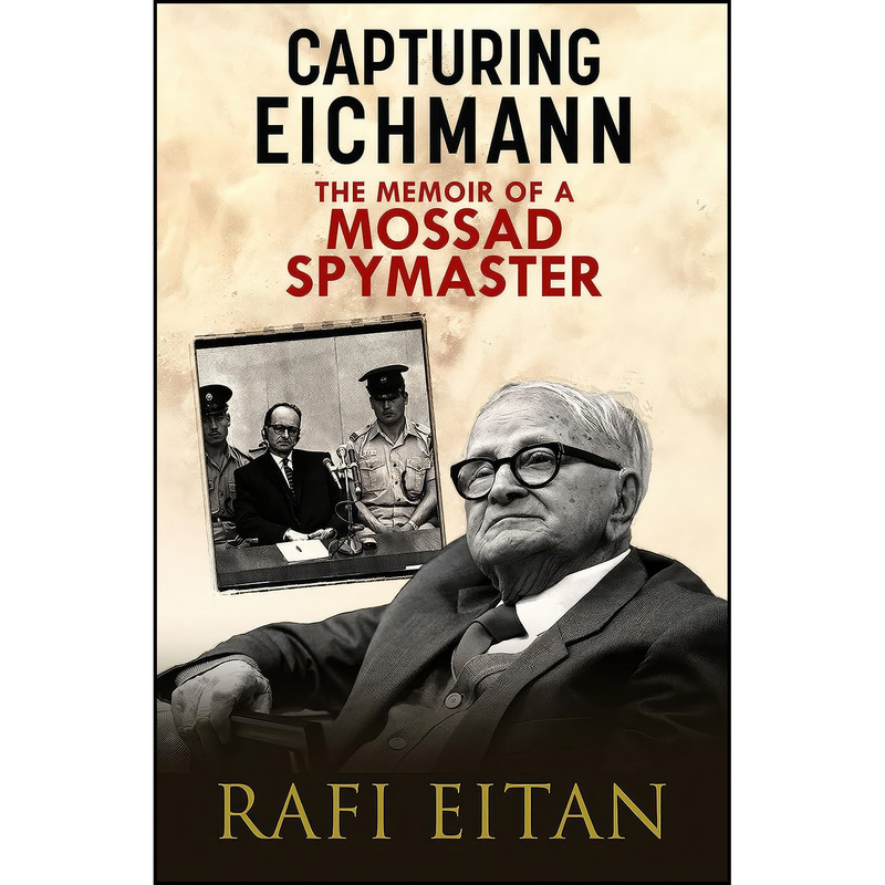 کتاب Capturing Eichmann اثر Rafi Eitan and Anshel Pfeffer انتشارات Greenhill Books