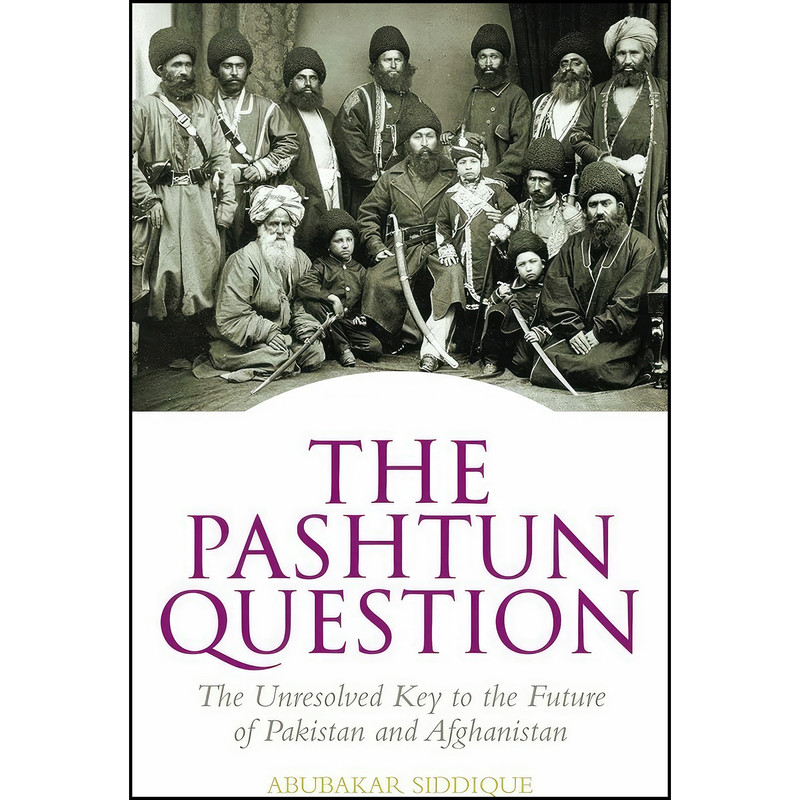 کتاب The Pashtun Question اثر Abubakar Siddique انتشارات Hurst
