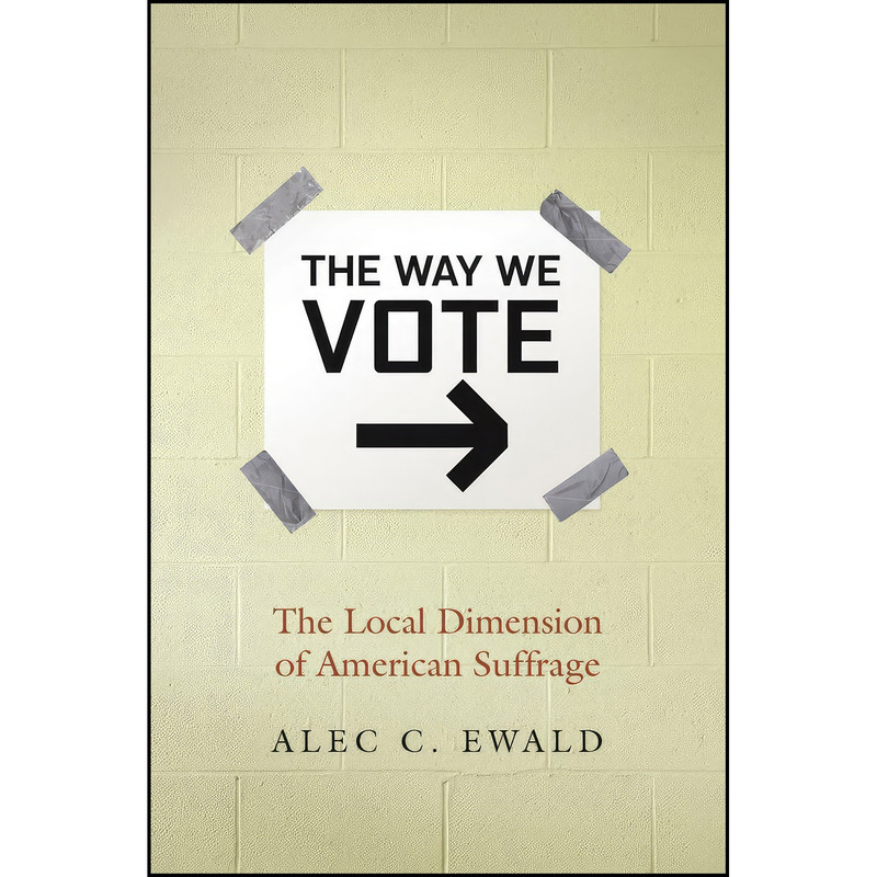 کتاب The Way We Vote اثر Alec C. Ewald انتشارات Vanderbilt University Press