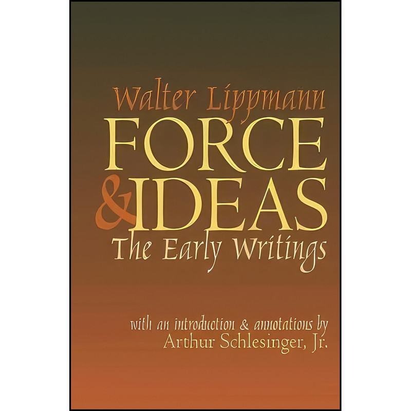 کتاب Force and Ideas اثر Walter Lippmann انتشارات Routledge