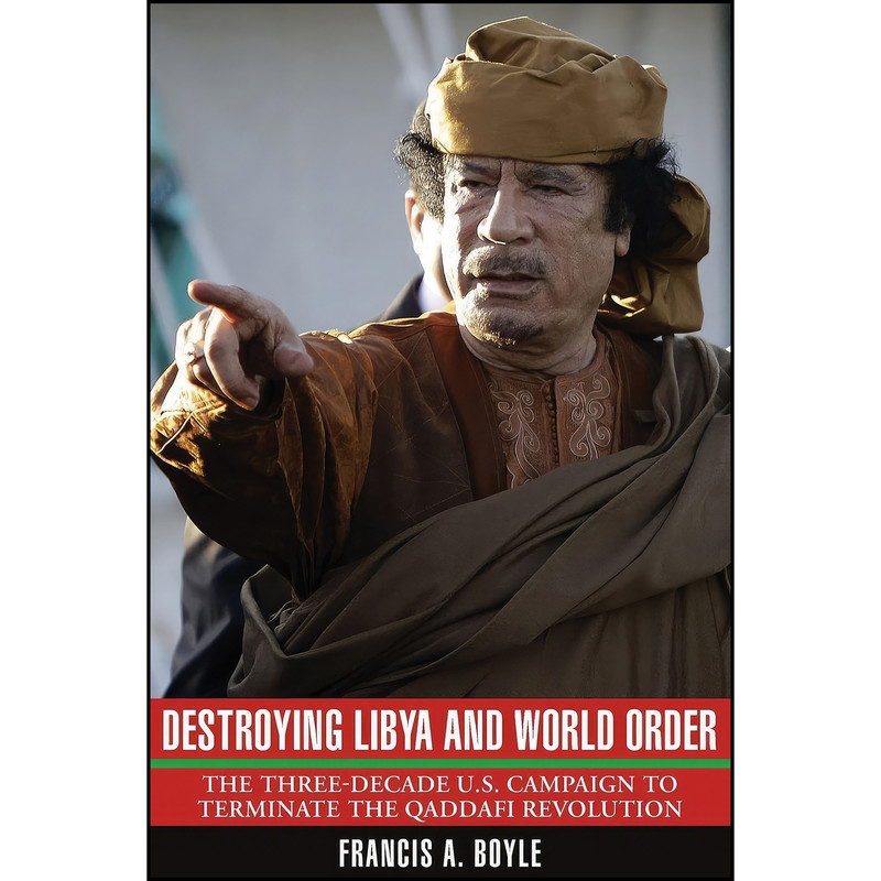 کتاب Destroying Libya and World Order اثر Francis Anthony Boyle انتشارات تازه ها