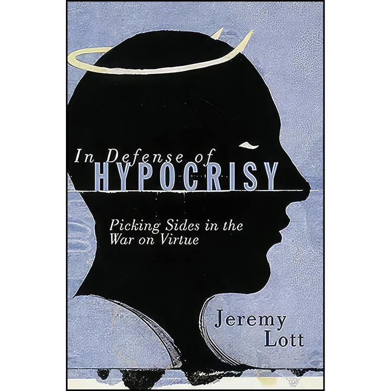 کتاب In Defense of Hypocrisy اثر Jeremy Lott انتشارات Nelson Current