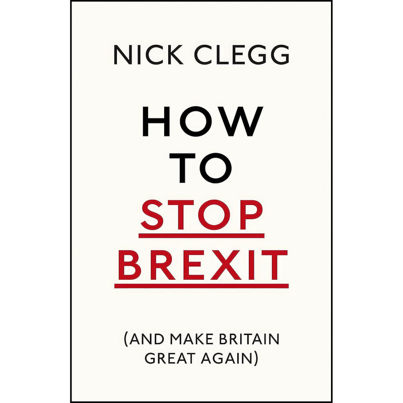 کتاب How To Stop Brexit  اثر Nick Clegg انتشارات Bodley Head