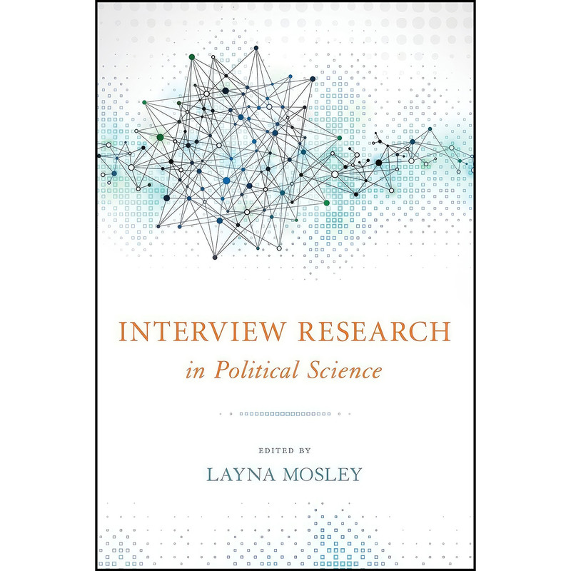 کتاب Interview Research in Political Science اثر Layna Mosley انتشارات Cornell University Press