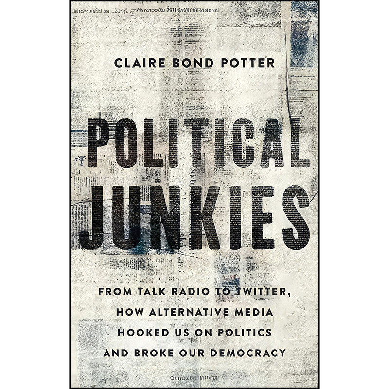 کتاب Political Junkies اثر Claire Bond Potter انتشارات Basic Books