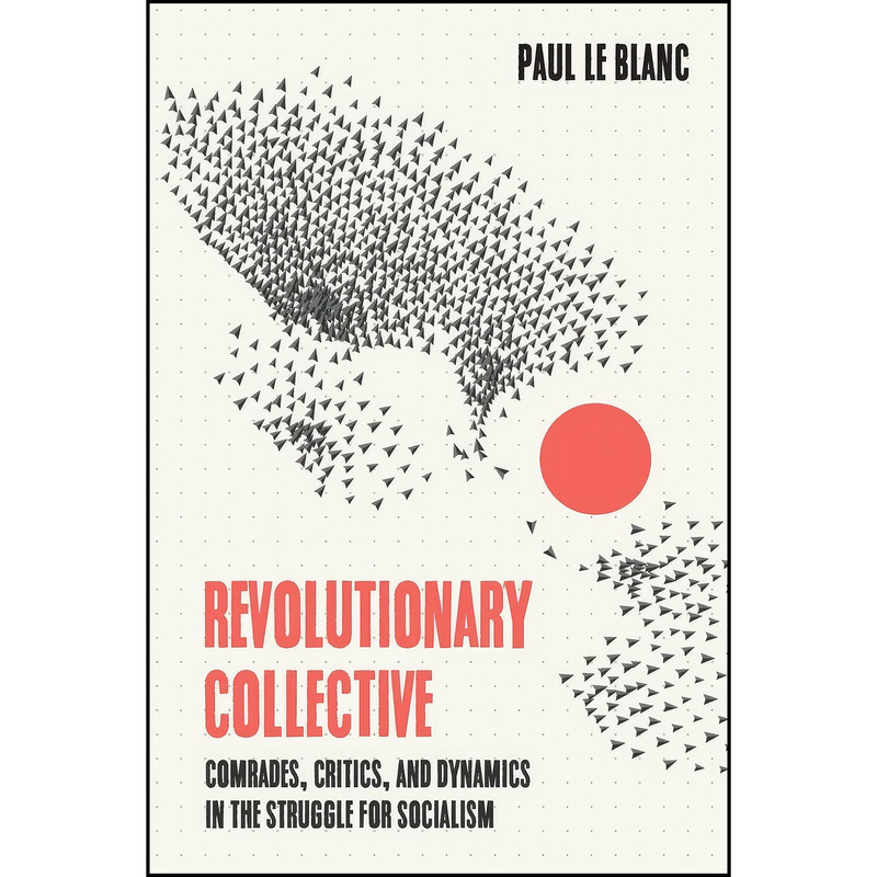 کتاب Revolutionary Collective اثر Paul Le Blanc انتشارات Haymarket Books