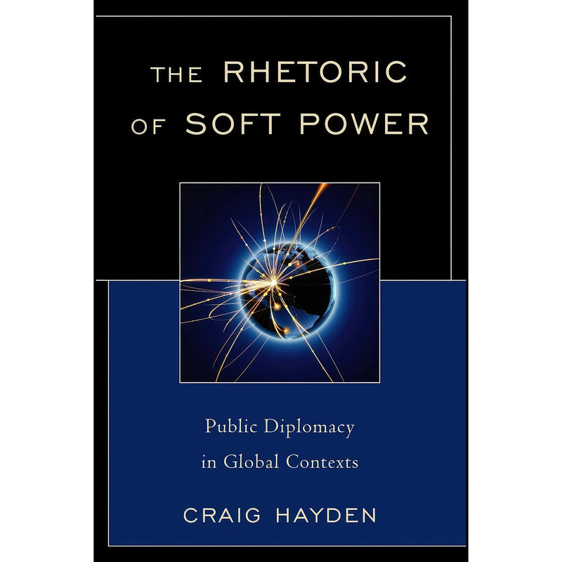 کتاب The Rhetoric of Soft Power اثر Craig Hayden انتشارات Lexington Books
