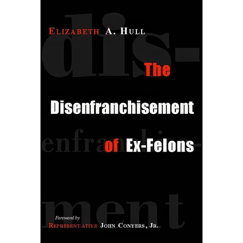 کتاب The Disenfranchisement of Ex-Felons اثر Elizabeth Hull انتشارات Temple University Press