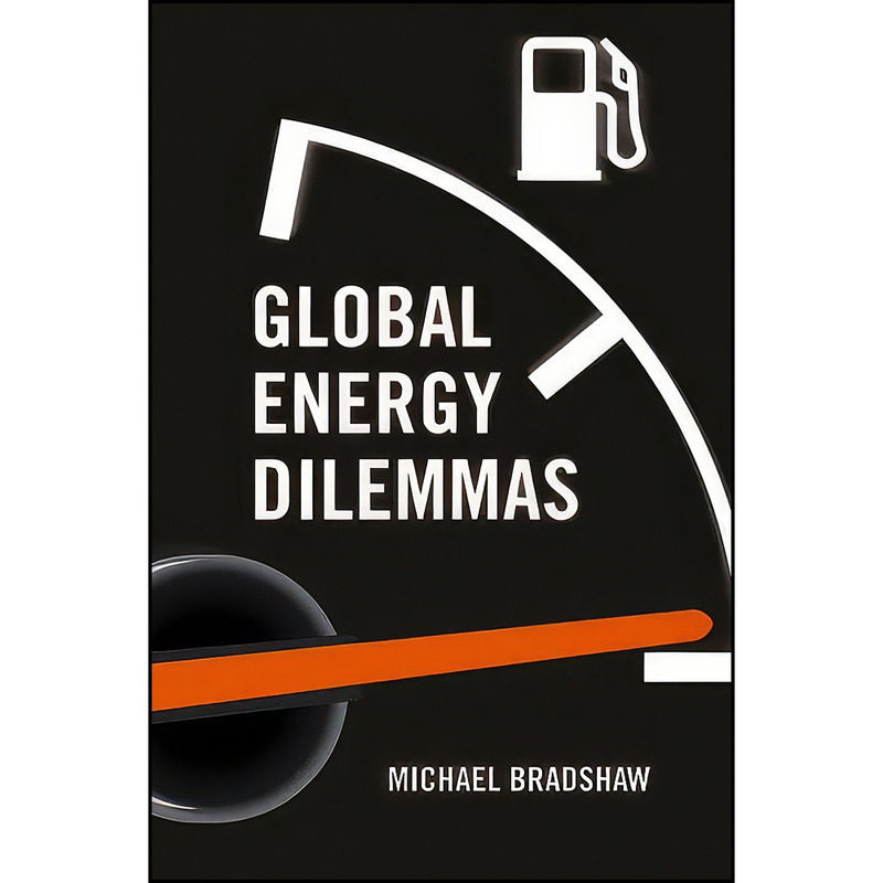 کتاب Global Energy Dilemmas اثر Mike Bradshaw انتشارات Polity