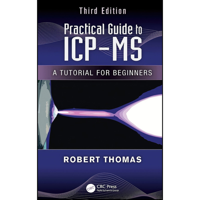کتاب Practical Guide to ICP-MS  اثر Robert Thomas انتشارات تازه ها