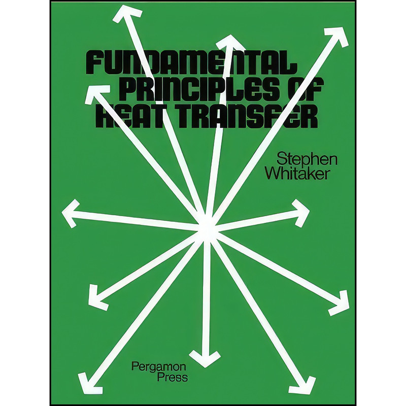 کتاب Fundamental Principles of Heat Transfer اثر Stephen Whitaker انتشارات تازه ها