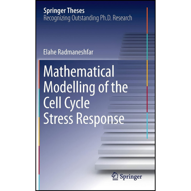 کتاب Mathematical Modelling of the Cell Cycle Stress Response  اثر Elahe Radmaneshfar انتشارات Springer