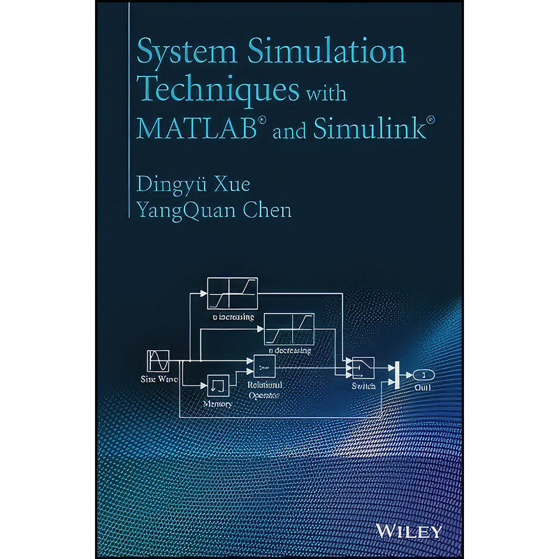 کتاب System Simulation Techniques with MATLAB and Simulink اثر Dingy&uuml; Xue and Yang Chen انتشارات Wiley