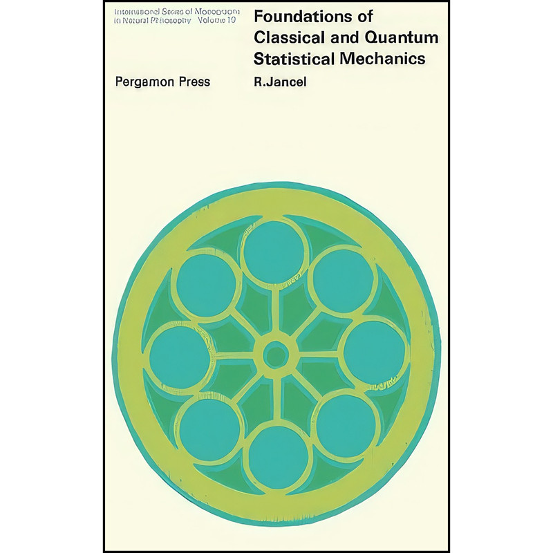 کتاب Foundations of Classical and Quantum Statistical Mechanics اثر Raymond Jancel انتشارات تازه ها