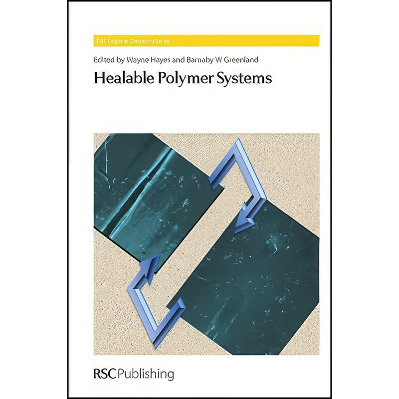 کتاب Healable Polymer Systems  اثر Wayne Hayes and Barnaby W Greenland انتشارات Royal Society of Chemistry