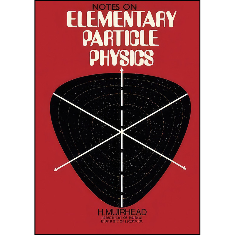 کتاب Notes on Elementary Particle Physics اثر H. Muirhead انتشارات تازه ها