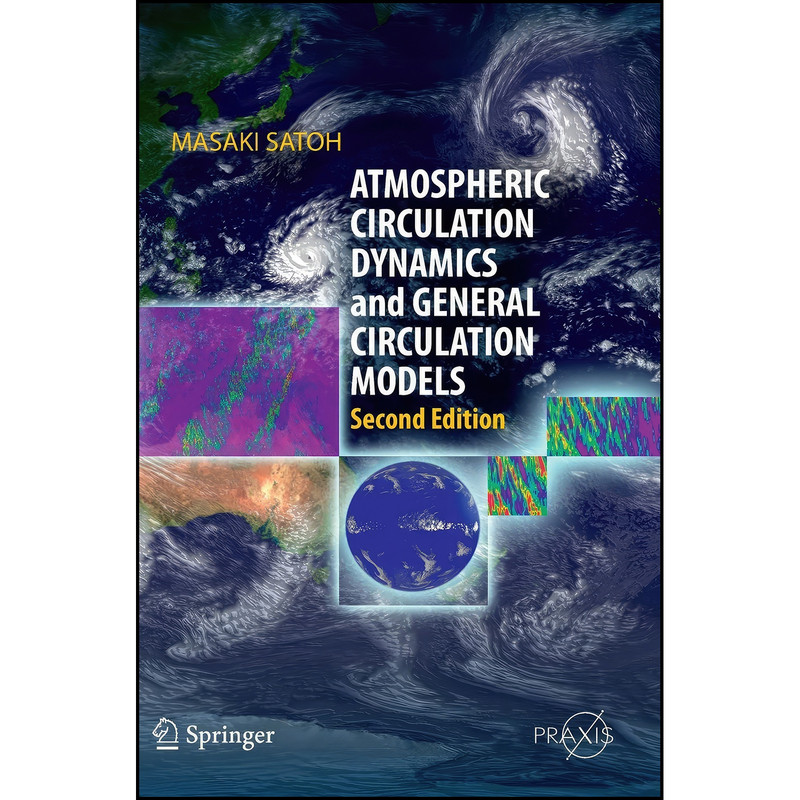 کتاب Atmospheric Circulation Dynamics and General Circulation Models  اثر Masaki Satoh انتشارات Springer
