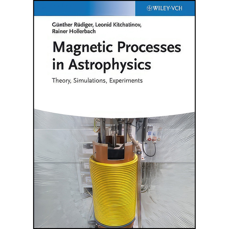 کتاب Magnetic Processes in Astrophysics اثر جمعي از نويسندگان انتشارات Wiley-VCH
