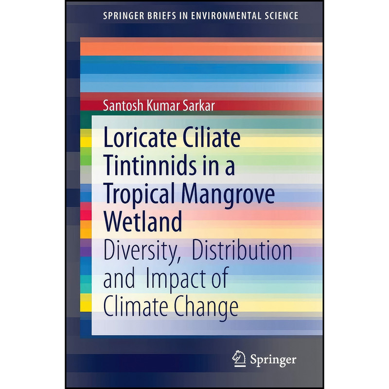 کتاب Loricate Ciliate Tintinnids in a Tropical Mangrove Wetland اثر Santosh Kumar Sarkar انتشارات Springer