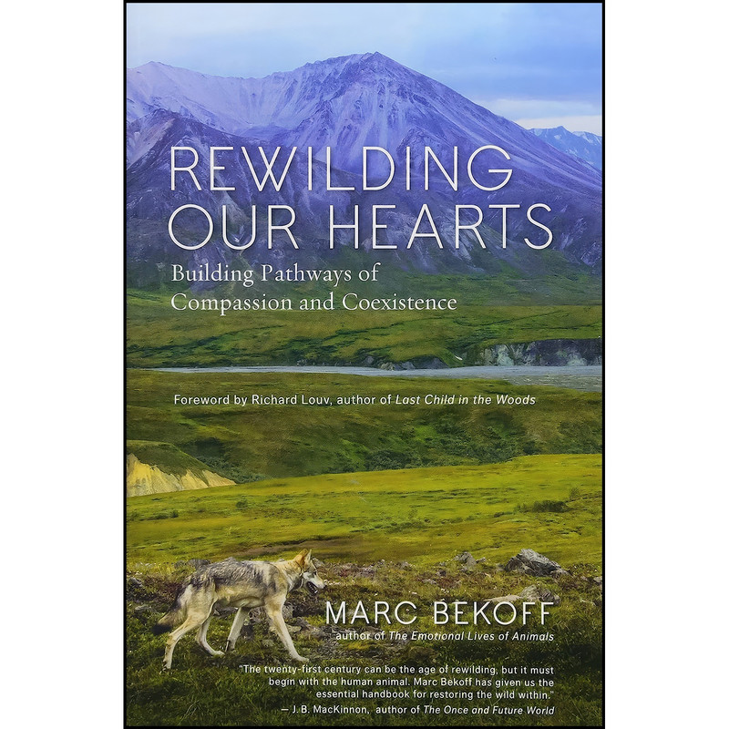 کتاب Rewilding Our Hearts اثر Marc Bekoff and Richard Louv انتشارات New World Library