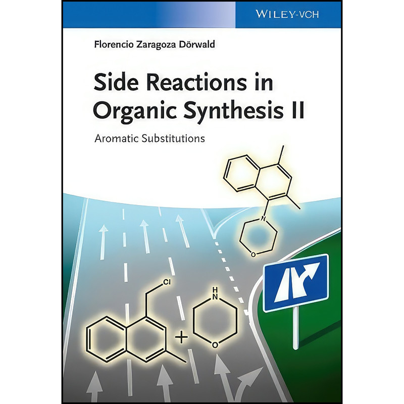 کتاب Side Reactions in Organic Synthesis II اثر جمعي از نويسندگان انتشارات Wiley-VCH