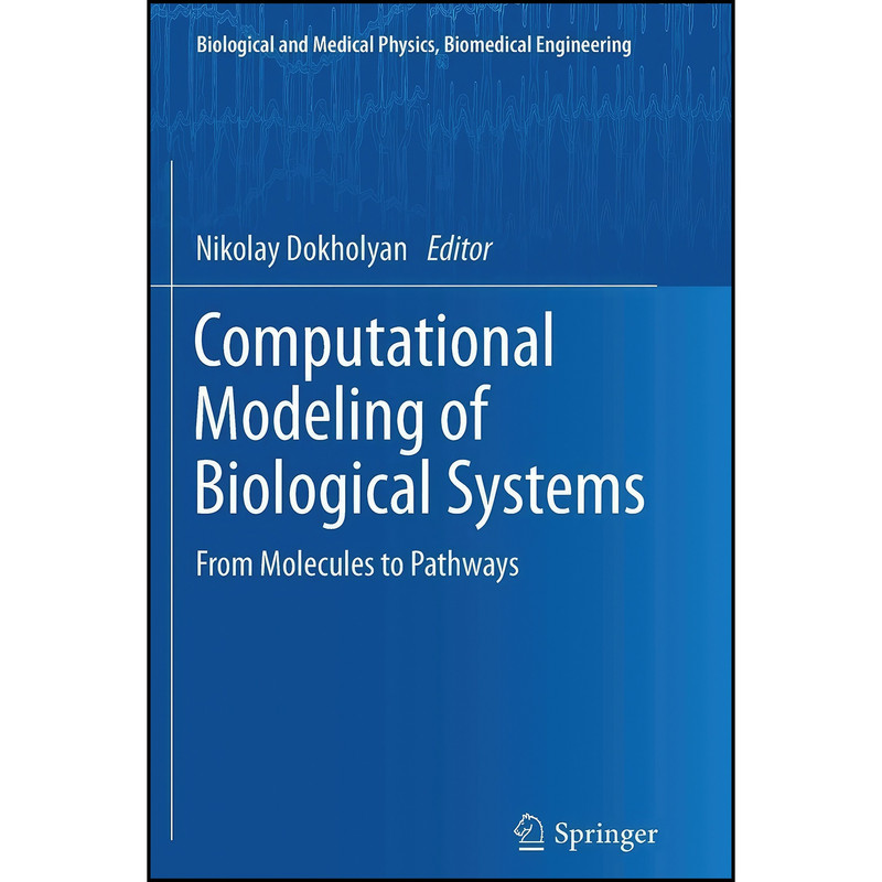 کتاب Computational Modeling of Biological Systems اثر Nikolay V Dokholyan انتشارات Springer
