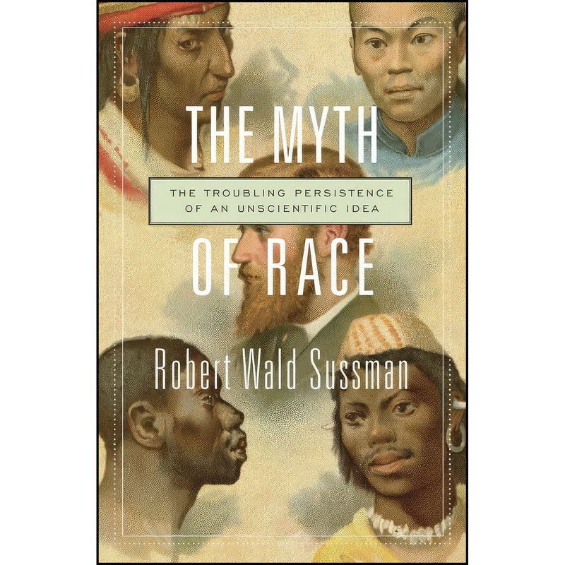 کتاب The Myth of Race اثر Robert W. Sussman انتشارات Harvard University Press