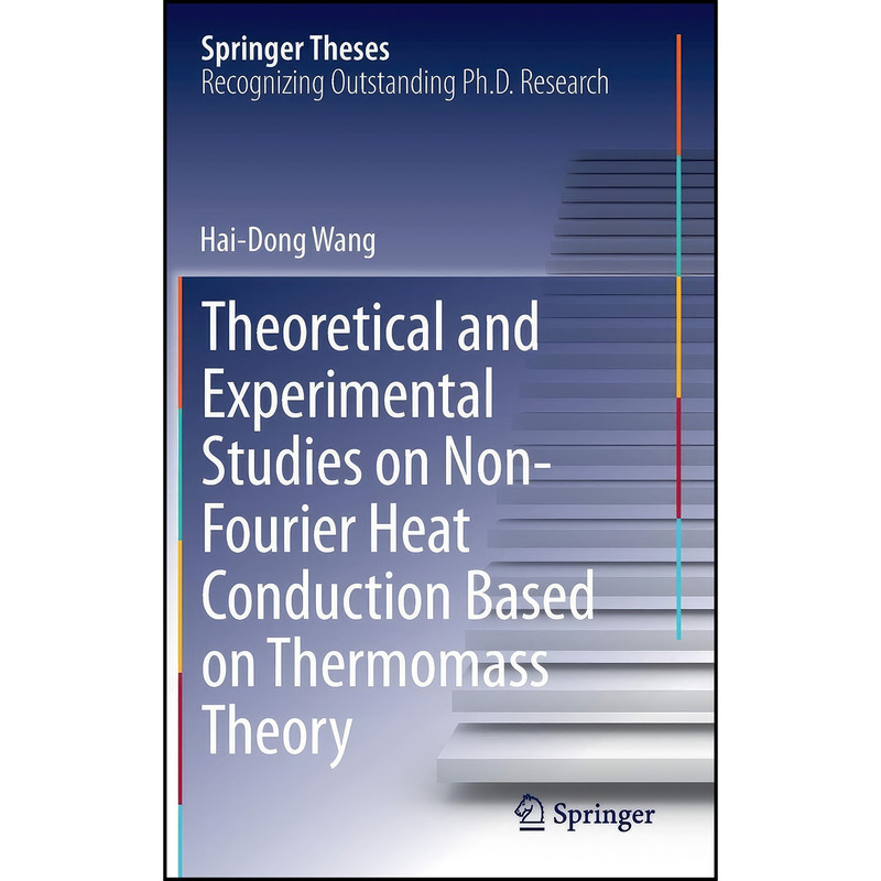 کتاب Theoretical and Experimental Studies on Non-Fourier Heat Conduction Based on Thermomass Theory اثر Wang انتشارات Springer