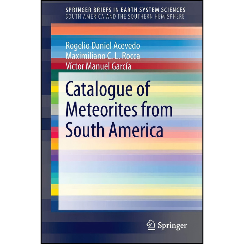 کتاب Catalogue of Meteorites from South America  اثر جمعي از نويسندگان انتشارات Springer