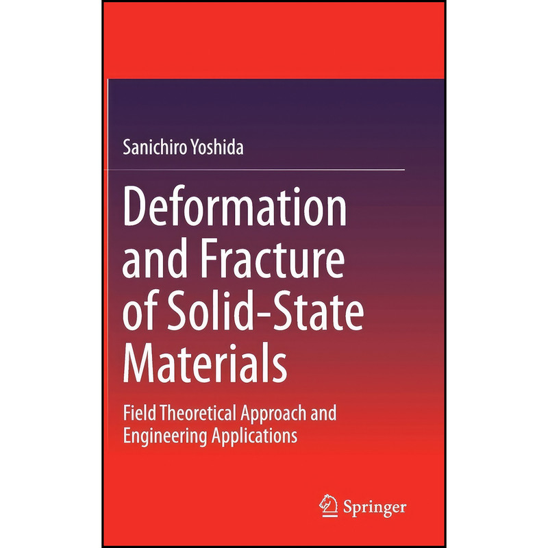 کتاب Deformation and Fracture of Solid-State Materials اثر Sanichiro Yoshida انتشارات Springer