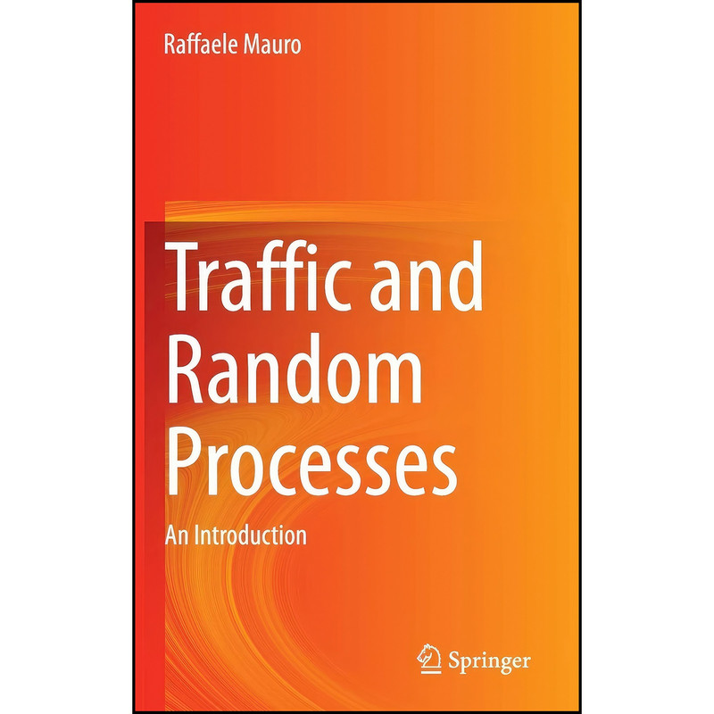 کتاب Traffic and Random Processes اثر Raffaele Mauro انتشارات Springer